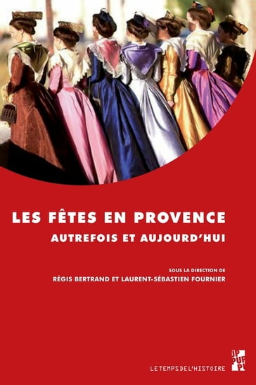 Les fêtes en Provence autrefois et aujourd'hui - Collectif