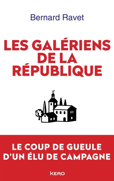 Les galériens de la République - Bernard RAVET