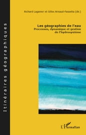 Les géographies de l eau: Processus, dynamique et gestion de l hydrosystème