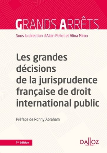Les grandes décisions de la jurisprudence française de DIPublic - Alain Pellet - Alina Miron