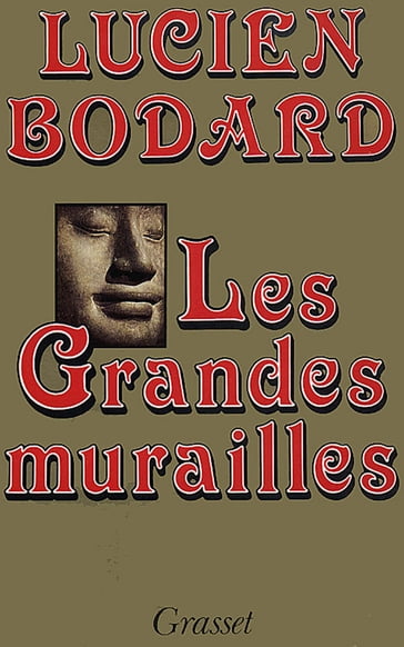 Les grandes murailles - Lucien Bodard