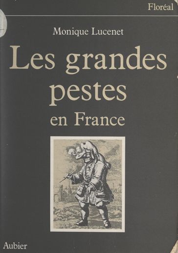 Les grandes pestes en France - Gilles RAGACHE - Monique Lucenet