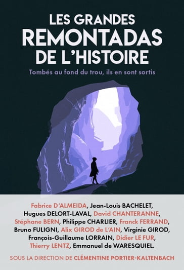 Les grandes remontadas de l'Histoire : tombés au fond du trou, ils en sont ressortis. - Clémentine Portier Kaltenbach