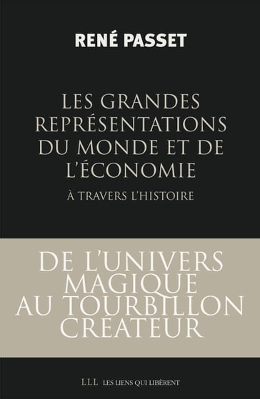 Les grandes représentations du monde et de l'économie à travers l'histoire - René Passet