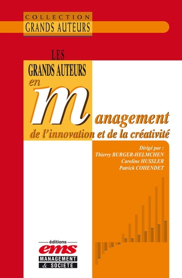 Les grands auteurs en management de l'innovation et de la créativité - Caroline Hussler - Thierry Burger-Helmchen - Patrick Cohendet