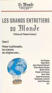 Les grands entretiens du «Monde» (2). Penser la philosophie, les sciences, les religions