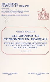 Les groupes de consonnes en français. Étude de l enchaînement articulatoire à l aide de la radiocinématographie et de l oscillographie (2). Documents