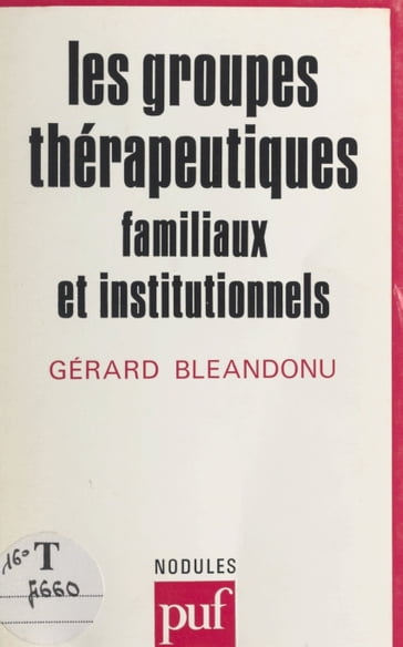 Les groupes thérapeutiques, familiaux et institutionnels - Daniel Widlocher - Gérard Bléandonu - Yves Pélicier