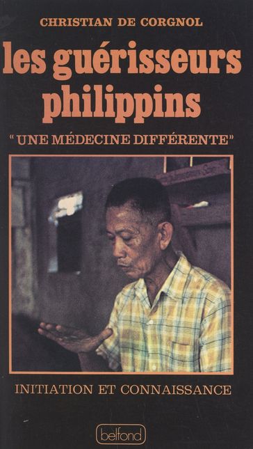 Les guérisseurs philippins : une médecine différente - Christian de Corgnol