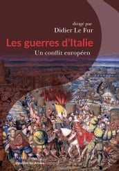 Les guerres d Italie. Un conflit européen