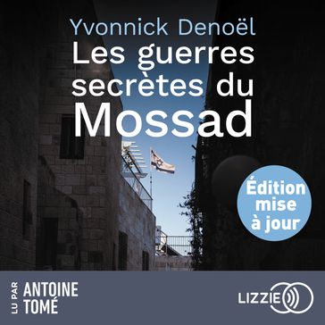 Les guerres secrètes du Mossad - Yvonnick Denoel