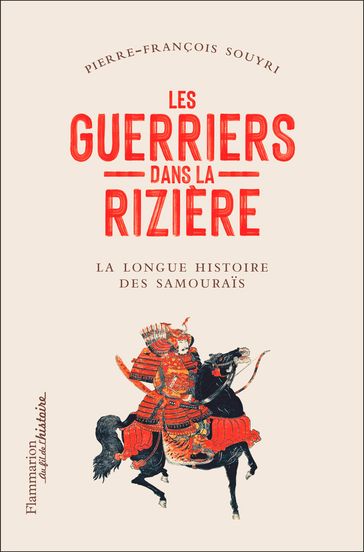 Les guerriers dans la rizière. La grande épopée des samouraïs - Pierre-François Souyri