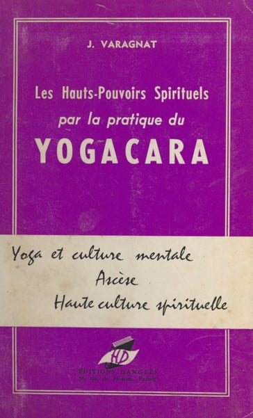 Les hauts pouvoirs spirituels par la pratique du yogacara - Jean Varagnat