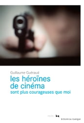 Les héroines de cinéma sont plus courageuses que moi