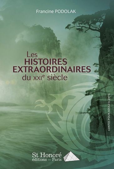 Les histoires extraordinaires du vingt et unième siècle - Francine PODOLAK