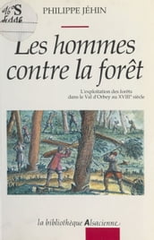 Les hommes contre la forêt : l exploitation des forêts dans le Val d Orbey au XVIIIe siècle