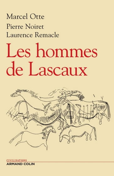 Les hommes de Lascaux - Laurence Remacle - Marcel Otte - Pierre Noiret