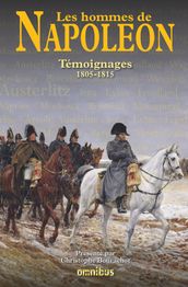 Les hommes de Napoléon - Témoignages 1805-1815