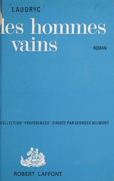 Les hommes vains - Georges Belmont - Laudryc