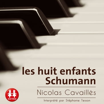 Les huit enfants Schumann - Nicolas Cavaillès