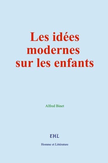 Les idées modernes sur les enfants - Alfred Binet