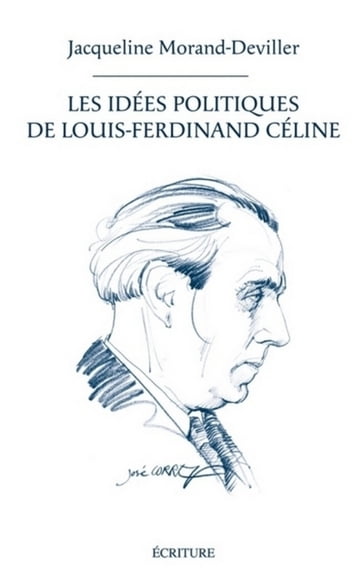 Les idées politiques de Louis-Ferdinand Céline - Jacqueline Morand Deviller
