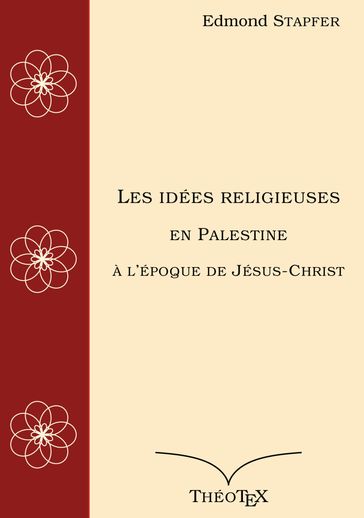 Les idées religieuses en Palestine, à l'époque de Jésus-Christ - Edmond Stapfer