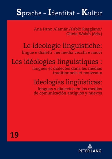 Les idéologies linguistiques : langues et dialectes dans les médias traditionnels et nouveaux - Sabine Schwarze - Ana Pano Alaman - Fabio Ruggiano - Olivia Walsh