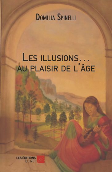 Les illusions au plaisir de l'âge - Domilia Spinelli