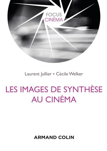 Les images de synthèse au cinéma - Cécile Welker - Laurent Jullier