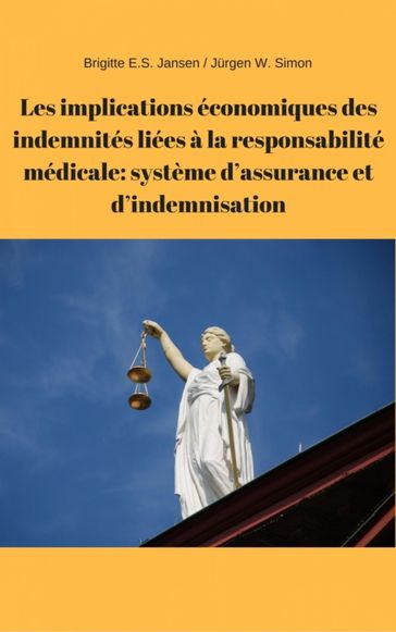 Les implications économiques des indemnités liées à la responsabilité médicale: système d'assurance et d'indemnisation - Brigitte E.S. Jansen - Jurgen W. Simon