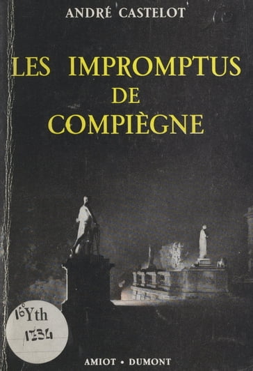 Les impromptus de Compiègne - André Castelot