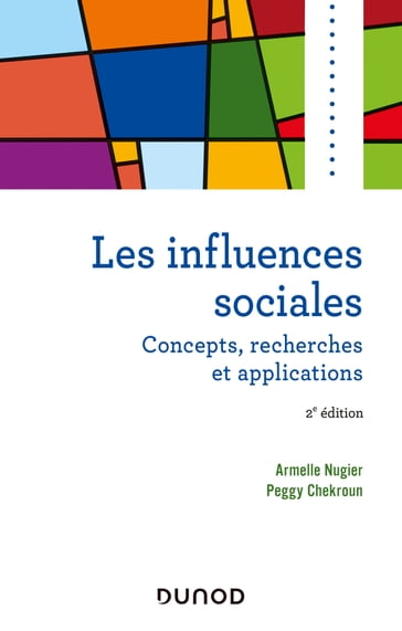 Les influences sociales - 2e éd. - Armelle Nugier - Peggy Chekroun