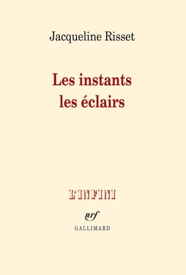 Les instants, les éclairs - Jacqueline Risset