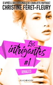 Les intrigantes - Tome 1- Rivales