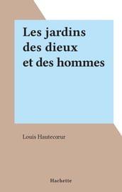 Les jardins des dieux et des hommes