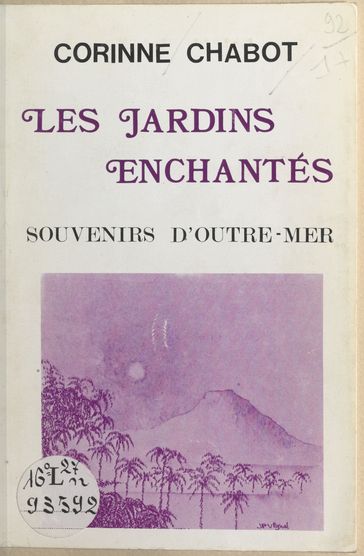 Les jardins enchantés : souvenirs d'outre-mer - Corinne Chabot