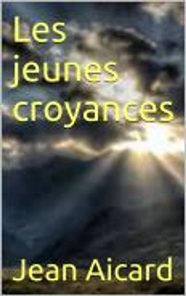 Les jeunes croyances - Alphonse Lemerre - Jean Aicard