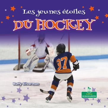 Les jeunes étoiles du hockey (Little Stars Hockey) - Buffy Silverman