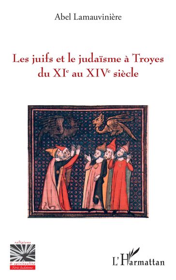 Les juifs et le judaïsme à Troyes du XIe au XIVe siècle - Abel Lamauvinière