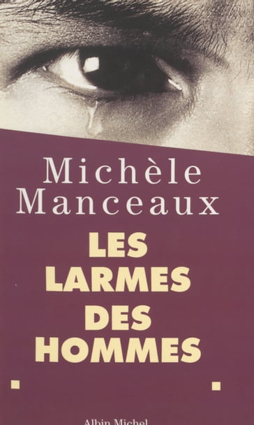 Les larmes des hommes - Michèle Manceaux