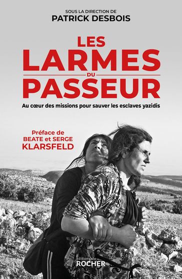 Les larmes du passeur - Beate Klarsfeld - Costel Nastasie - Patrick Desbois - Serge Klarsfeld