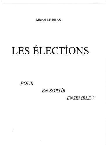 Les Élections : pour en sortir ensemble ? - Michel Le Bras