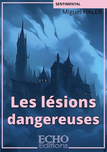 Les lésions dangereuses - Miguel Haler