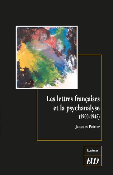 Les lettres françaises et la psychanalyse (1900-1945) - Jacques Poirier