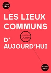 Les lieux communs d aujourd hui