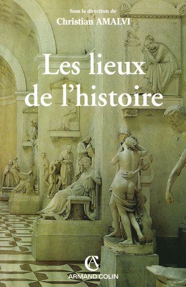 Les lieux de l'histoire - Christian Amalvi