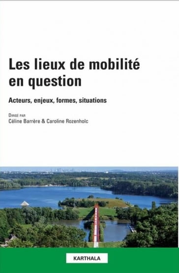Les lieux de mobilité en question - Caroline Rozenholc - Celine Barrrere