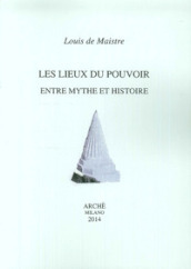 Les lieux du pouvoir entre mythe et histoire