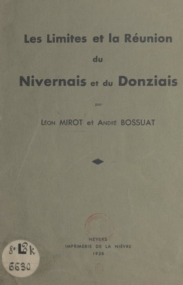 Les limites et la réunion du Nivernais et du Donziais - André Bossuat - Léon Mirot